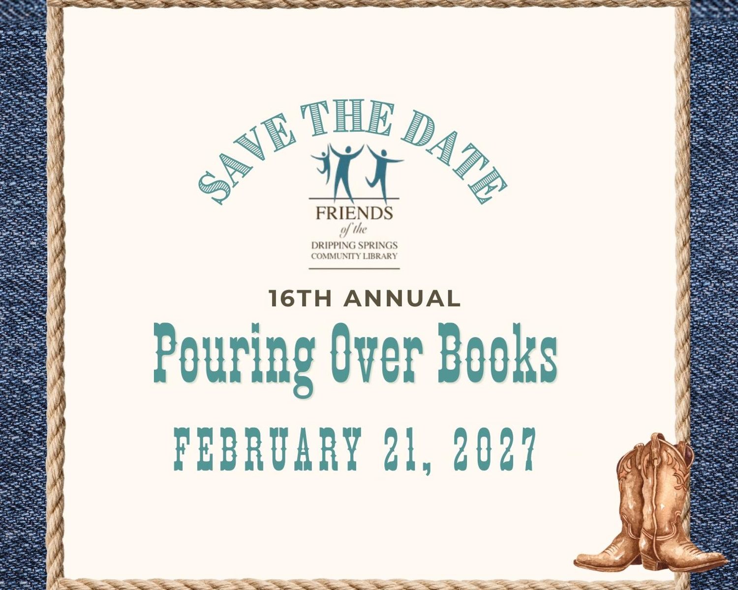 Save the date: the 16th Annual Pouring Over Books, February 21, 2027, with the Friends logo and a pair of cowboy boots